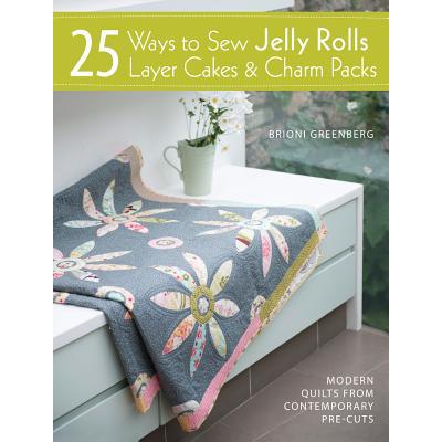 预订 25 Ways to Sew Jelly Rolls, Layer Cakes and ...