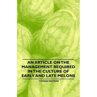 预订 An Article on the Management Required in the Culture of Early and Late Melons