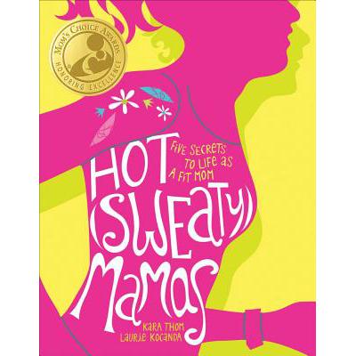 预订 Hot (Sweaty) Mamas: Five Secrets to Life as ...