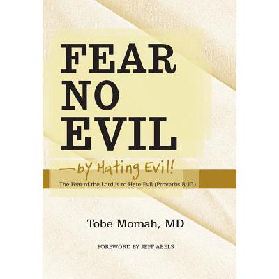 预订 Fear No Evil-By Hating Evil!: The Fear of the Lord Is to Hate Evil (Proverbs 8:13)