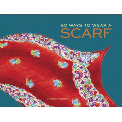 预订 50 Ways to Wear a Scarf: (Fashion Books, Fal...