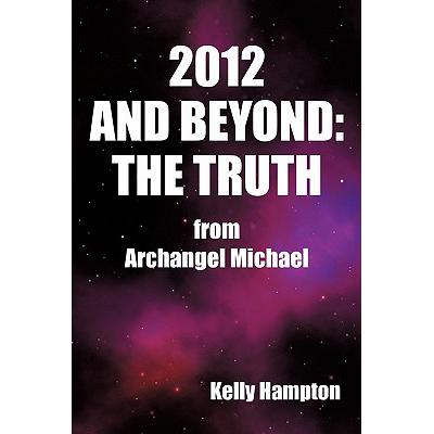 预订 2012 and Beyond: The Truth: From Archangel M...