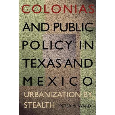 预订 Colonias and Public Policy in Texas and Mexico: Urbanization by Stealth