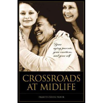 预订 Crossroads at Midlife: Your Aging Parents, Your Emotions, and Your Self