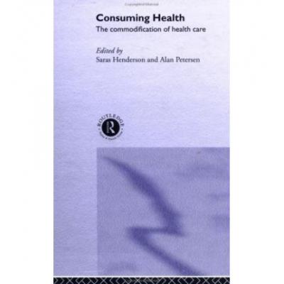Consuming Health: The Commodification of Hea...