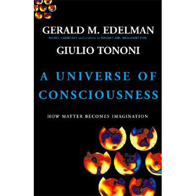 预订 A Universe of Consciousness How Matter Becomes Imagination: How Matter Becomes Imagination