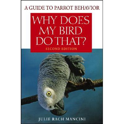 预订 Why Does My Bird Do That?: A Guide to Parrot...