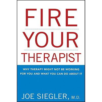 预订 Fire Your Therapist: Why Therapy Might Not Be Working for You and What You Can Do about It