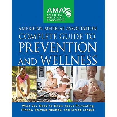 预订 American Medical Association Complete Guide to Prevention and Wellness: What You Need to Know ...