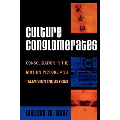 预订 Culture Conglomerates: Consolidation in the Motion Picture and Television Industries