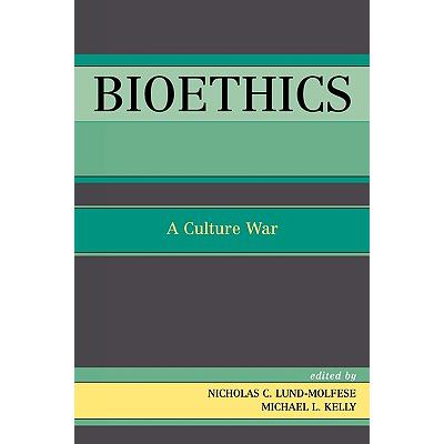 Bioethics : A Culture War