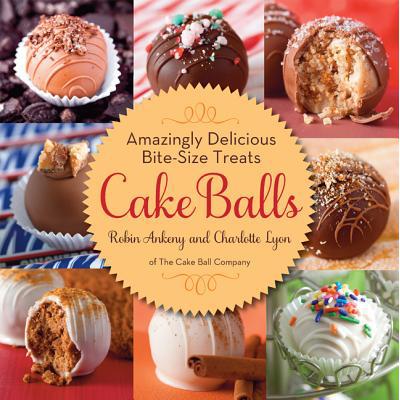 预订 Cake Balls: Amazingly Delicious Bite-Size Tr...