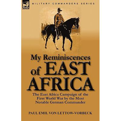 预订 My Reminiscences of East Africa: The East Africa Campaign of the First World War by the Most N...