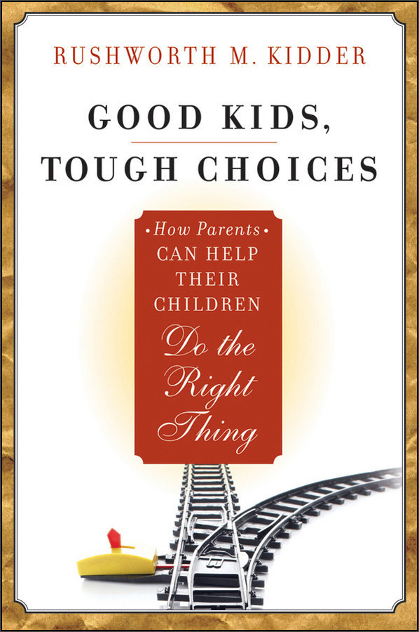 good kids, tough choices: how parents can help their children do