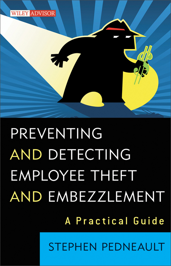 preventing and detecting employee theft and embezzlement: a