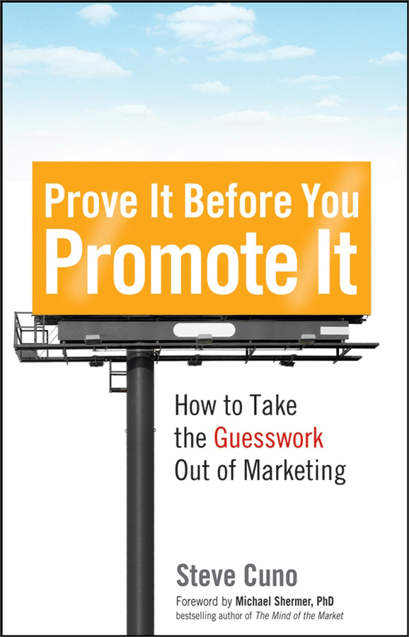 prove it before you promote it: how to take the guesswork out of