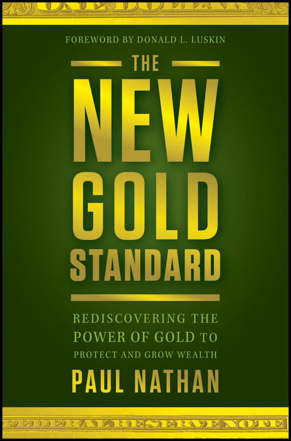 the new gold standard: rediscovering the power of gold to