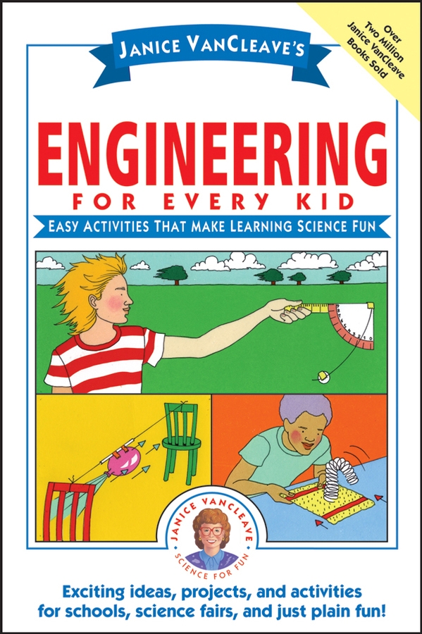 janice vancleaves engineering for every kid: easy activities