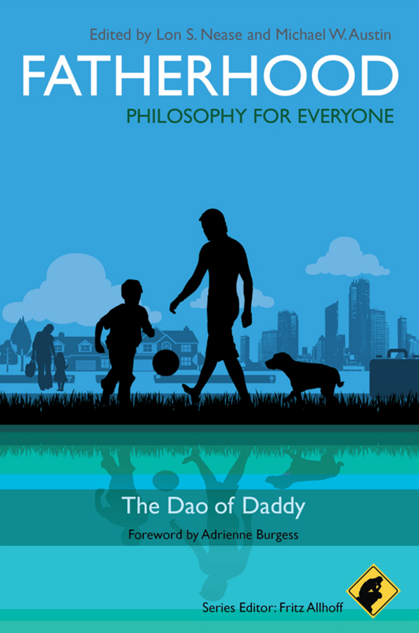 fatherhood - philosophy for everyone - the dao of daddy