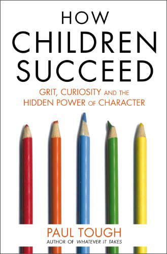 How Children Succeed: Grit, Curiosity, and the Hidden Power of Character