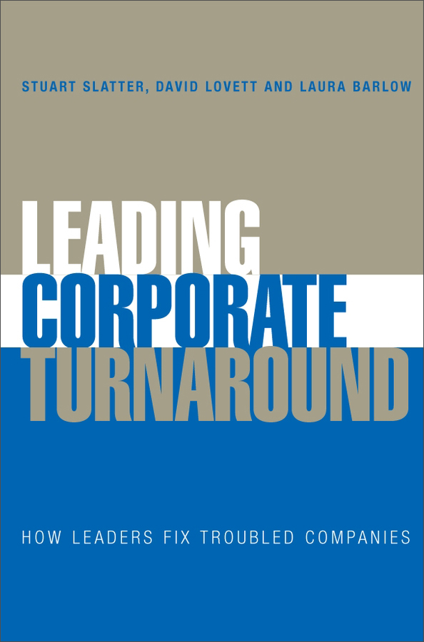 leading corporate turnaround - how leaders fix troubled