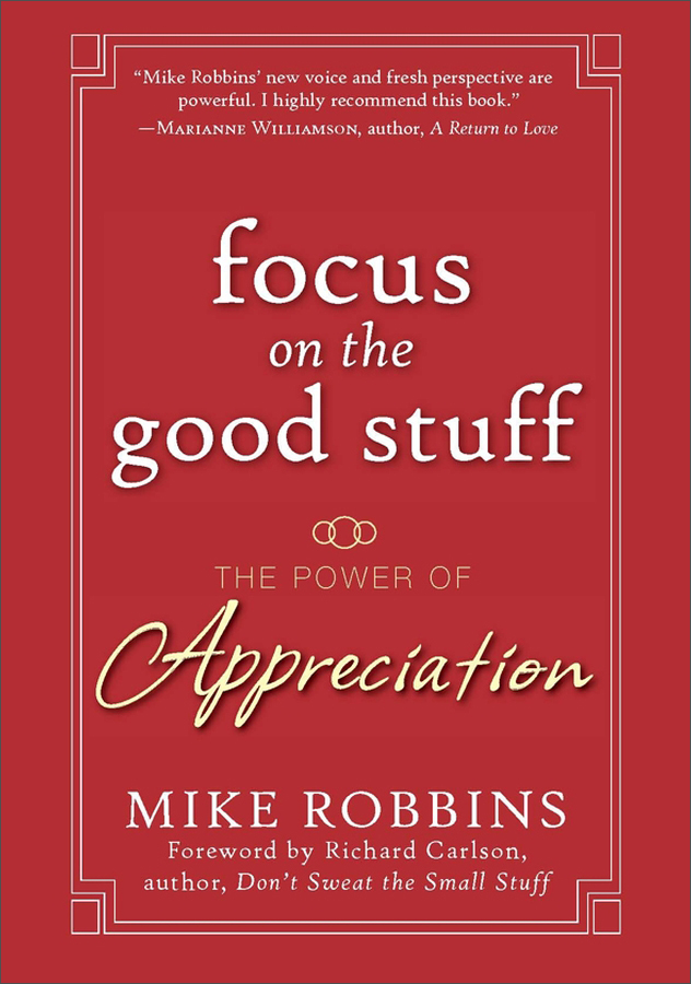 focus on the good stuff: the power of appreciation