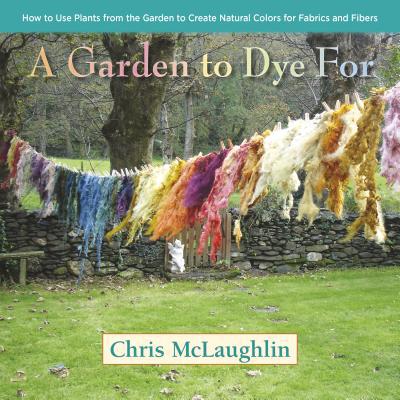 预订 A Garden to Dye for: How to Use Plants from ...
