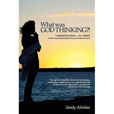 预订 What Was God Thinking?!: I Wanted to Know...So I Asked. a Heart-Warming Dialog for the Journey...