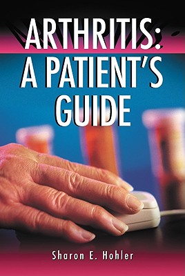Arthritis: A Patients Guide