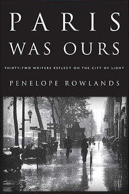 Paris Was Ours: Thirty-Two Writers