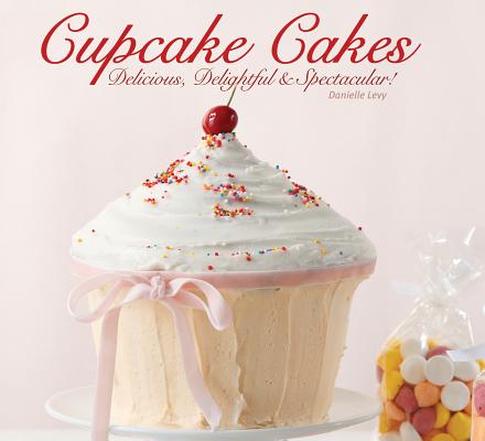 Cupcake Cakes: Delicious, Delightful, &