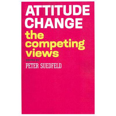 Attitude Change : The Competing Views