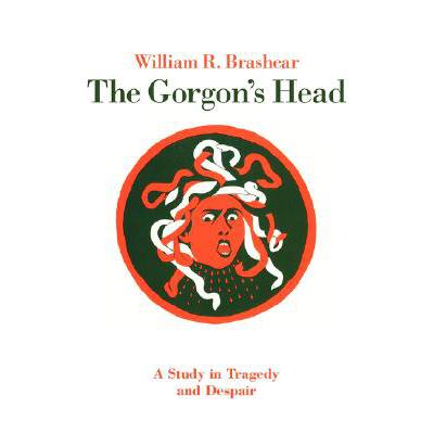 预订 the gorgons head: a study in tragedy and de.