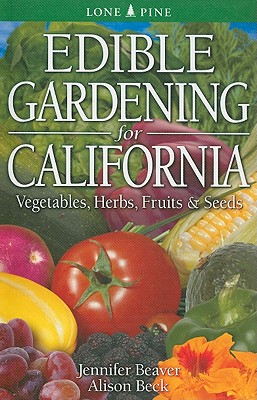 Edible Gardening for California: