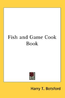 Fish and Game Cook Book