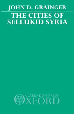 The Cities of Seleukid Syria