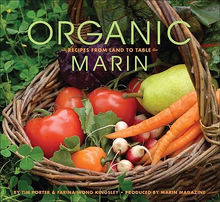 Organic Marin: Recipes from Land to