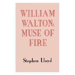 William Walton: Muse of Fire