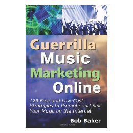 Guerrilla Music Marketing Online: 129