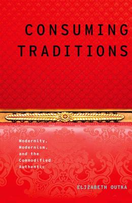Consuming Traditions: Modernity,