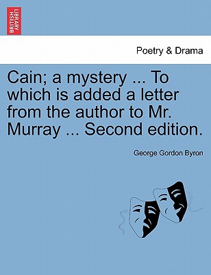 Cain; A Mystery ... to Which Is Added a
