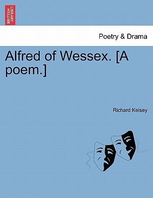 Alfred of Wessex. [A Poem.]