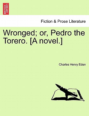 【预订】wronged; or, pedro the torero. [a