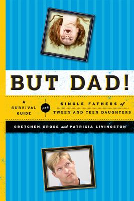 But Dad!: A Survival Guide for Single