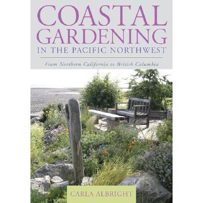 预订 Coastal Gardening in the Pacific Northwest : From Northern California to British Columbia