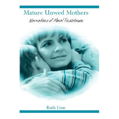 预订 mature unwed mothers : narratives of moral r.