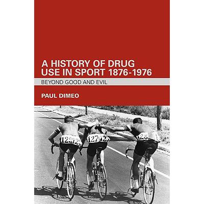预订 A History of Drug Use in Sport: 1876 - 1976 : Beyond Good and Evil