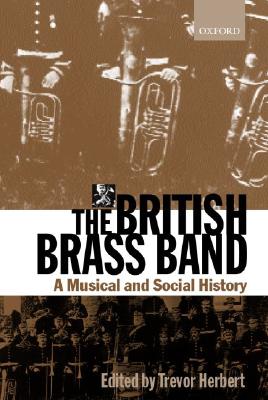 The British Brass Band: A Musical and