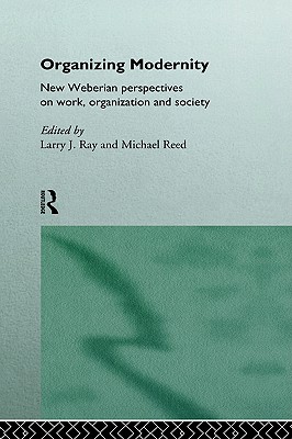 Organizing Modernity: New Weberian
