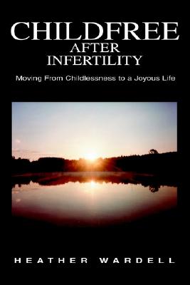 Childfree After Infertility: Moving from